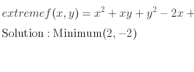 The extreme f(x,y)=x^2+xy+y^2-2x+2y is Minimum(2,-2)